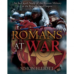 Romans at War: The Roman Military in the Republic and Empire