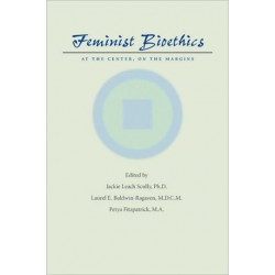 Feminist Bioethics: At the Center, on the Margins