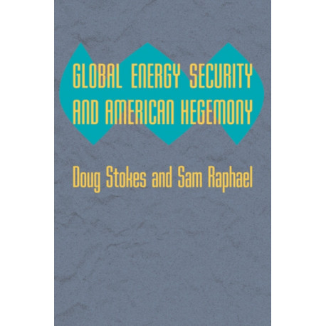 Global Energy Security and American Hegemony