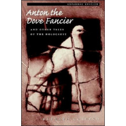 Anton the Dove Fancier and Other Tales of the Holocaust