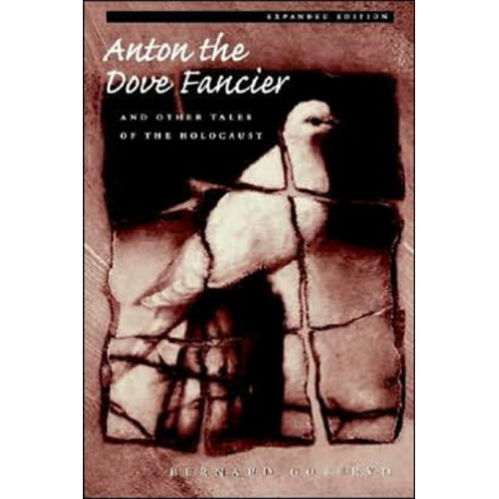 Anton the Dove Fancier and Other Tales of the Holocaust