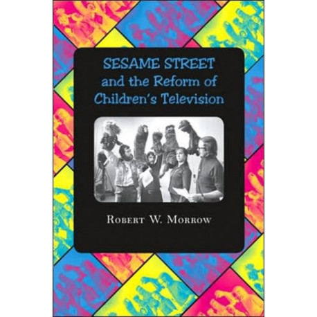 "Sesame Street" and the Reform of Children's Television