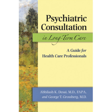 Psychiatric Consultation in Long-Term Care: A Guide for Health Care Professionals