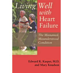 Living Well with Heart Failure, the Misnamed, Misunderstood Condition