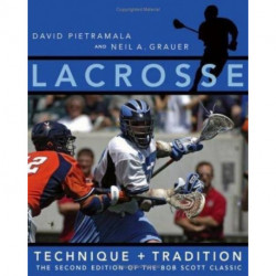 Lacrosse: Technique and Tradition, The Second Edition of the Bob Scott Classic