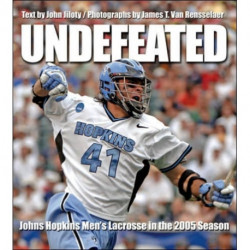 Undefeated: Johns Hopkins Men's Lacrosse in the 2005 Season