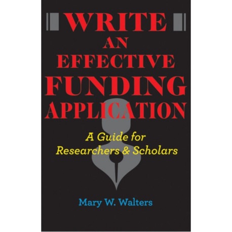Write an Effective Funding Application: A Guide for Researchers and Scholars