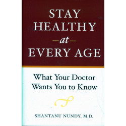 Stay Healthy at Every Age: What Your Doctor Wants You to Know