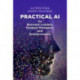 Practical AI for Business Leaders, Product Managers, and Entrepreneurs