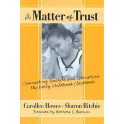 A Matter of Trust: Connecting Teachers and Learners in the Early Childhood Classroom