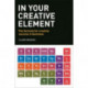 In Your Creative Element: The Formula for Creative Success in Business