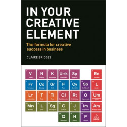 In Your Creative Element: The Formula for Creative Success in Business