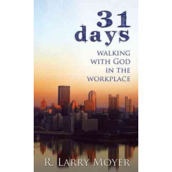 31 Days to Walking with God in the Workplace