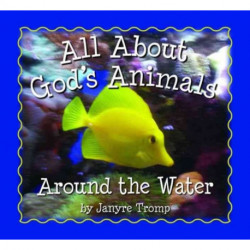 All About God`s Animals–Around the Water