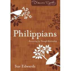 Philippians – Discovering Joy Through Relationship: Discovering Joy Through Relationship
