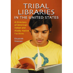 Tribal Libraries in the United States: A Directory of American Indian and Alaska Native Facilities