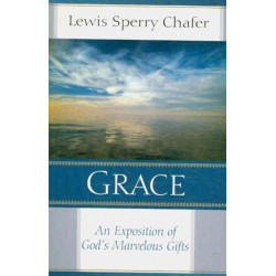 Grace – An Exposition of God`s Marvelous Gift: An Exposition of God's Marvelous Gift