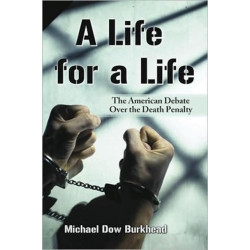 A Life for a Life: The American Debate Over the Death Penalty