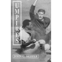 Umpires: Classic Baseball Stories from the Men Who Made the Calls