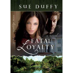 Fatal Loyalty – A Novel