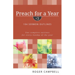 Preach for a Year – 104 Sermon Outlines: 104 Sermon Outlines: Two Complete Outlines for Every Sunday of the Year