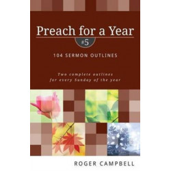 Preach for a Year – 104 Sermon Outlines: 104 Sermon Outlines