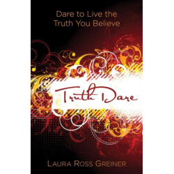 TruthDare – Dare to Live the Truth You Believe: Dare to Live the Truth You Believe