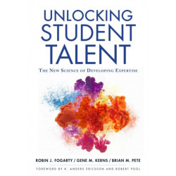 Unlocking Student Talent: The New Science of Developing Expertise