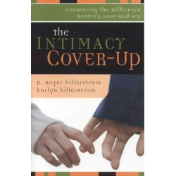 The Intimacy Cover-Up: Uncovering the Difference Between Love and Sex