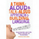 A Think-Aloud & Talk-Aloud Approach to Building Language: Overcoming Disability, Delay and Deficiency