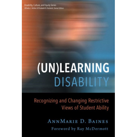 (Un)Learning Disability: Recognizing and Changing Restrictive Views of Student Ability