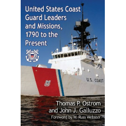 United States Coast Guard Leaders and Missions, 1790 to the Present