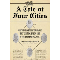 A Tale of Four Cities: Nineteenth Century Baseball's Most Exciting Season, 1889, in Contemporary Accounts