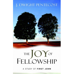 The Joy of Fellowship: A Study of First John