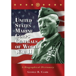 United States Marine Corps Generals of World War II: A Biographical Dictionary