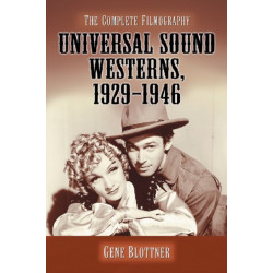 Universal Sound Westerns, 1929-1946: The Complete Filmography