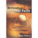 Defending Your Faith – Reliable Answers for a New Generation of Seekers and Skeptics: Reliable Answers for a New Generation of Seekers and Skeptics