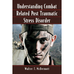 Understanding Combat Related Post Traumatic Stress Disorder