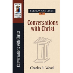 Sermon Outlines on Conversations of Christ