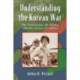 Understanding the Korean War: The Participants, the Tactics, and the Course of Conflict