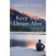 Keep Your Dream Alive – Lessons from the Life of Joseph: Lessons from the Life of Joseph
