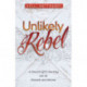 Unlikely Rebel – A Church Girl`s Journey out of Shoulds and Shame: A Church Girl's Journey Out of Shoulds and Shame