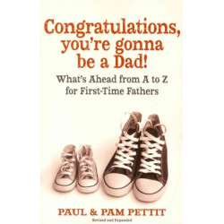Congratulations, You're Gonna to be a Dad!: What's Ahead from A to Z for First-Time Fathers