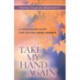 Take My Hand Again – A Faith–Based Guide for Helping Aging Parents: A Faith-Based Guide for Helping Aging Parents