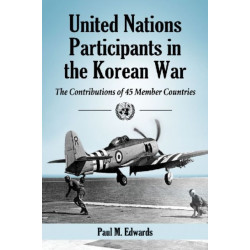 United Nations Participants in the Korean War: The Contributions of 45 Member Countries
