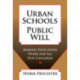 Urban Schools, Public Will: Making Education Work for All Our Children