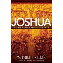 Joshua – Might Warrior and Man of Faith: Might Warrior and Man of Faith