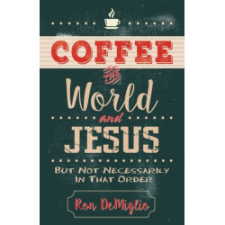 Coffee, the World, and Jesus, but Not Necessarily in That Order