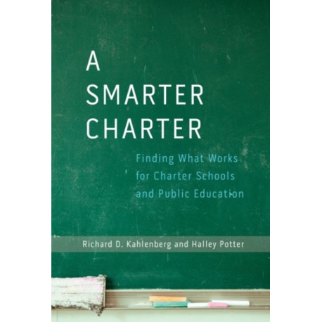 A Smarter Charter: Finding What Works for Charter Schools and Public Education