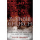 Zombie Church – Breathing Life Back into the Body of Christ: Breathing Life Back Into the Body of Christ
